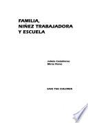 Familia, ninẽz trabajadora y escuela