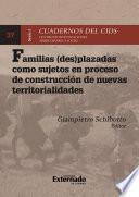 Familias (des)plazadas como sujetos en proceso de construcción de nuevas territorialidades