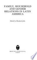 Family, Household and Gender Relations in Latin America