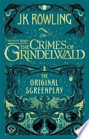 Fantastic Beasts: the Crimes of Grindelwald - the Original Screenplay