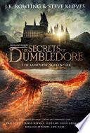 Fantastic Beasts: The Secrets of Dumbledore - The Complete Screenplay (Fantastic Beasts, Book 3)