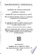 Farmacología chirúrgica ó Ciencia de medicamentos externos é internos para curar las enfermedades de cirugia