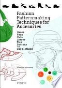 Fashion Patternmaking Techniques for Accessories