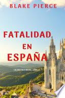 Fatalidad en España (Un año en Europa - Libro 4)