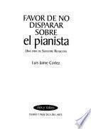 Favor de no disparar sobre el pianista