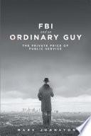 FBI & an Ordinary Guy - The Private Price of Public Service