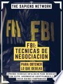 Fbi: Tecnicas De Negociacion Para Obtener Lo Que DeseaS