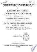Febrero novísimo o Libreria de jueces, abogados y escribanos