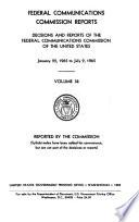 Federal Communications Commission Reports. V. 1-45, 1934/35-1962/64; 2d Ser., V. 1- July 17/Dec. 27, 1965-.
