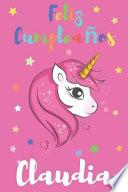 Feliz Cumpleaños Claudia: Regalo Para Niños O Niñas - Con Espacio Para Apuntar Y Dibujar - Diario O Agenda