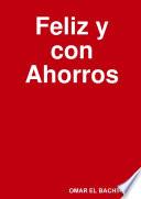 FELIZ Y CON AHORROS.