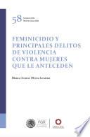 Feminicidio y principales delitos de violencia contra las mujeres que le anteceden