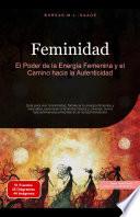Feminidad: El Poder de la Energía Femenina y el Camino hacia la Autenticidad