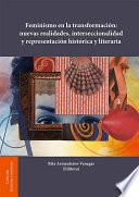 Feminismo en la transformación: nuevas realidades, interseccionalidad y representación histórica y literaria