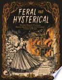 Feral and Hysterical