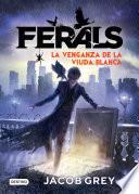 Ferals 3. La venganza de la viuda blanca