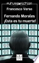 Fernando Morales: ¡esta es tu muerte!