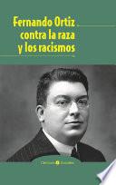 Fernando Ortíz contra la raza y los racismos