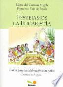 Festejamos la EUCARISTIA/ Celebrate The Eucharist