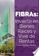 FIBRAs: Invierte en Bienes Raíces y Vive de Rentas
