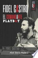 Fidel Castro. El Comandante Playboy