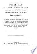 Fidelidad de Valencia en tiempo de las guerras civiles que empezaron en 1705 demostrada por ---