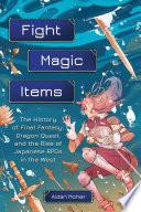 Fight, Magic, Items