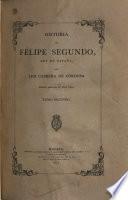Filipe Segundo, rey de España ... [Por] Luis Cabrera de Córdoba ...
