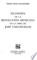 Filosofía de la revolución mexicana en la obra de José Vasconcelos