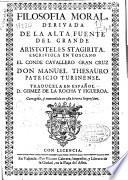 Filosofía moral derivada de la alta fuente del grande Aristóteles Stagirita