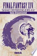 Final Fantasy XIV: Shadowbringers 1/2 - Guía Argumental
