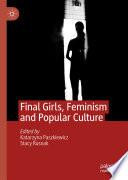 Final Girls, Feminism and Popular Culture