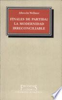 Finales de partida: la modernidad irreconciliable