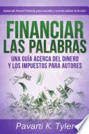 Financiar las palabras: Una guía acerca del dinero y los impuestos para autores