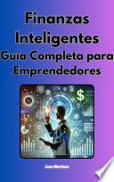 Finanzas Inteligentes: Guía Completa para Emprendedores