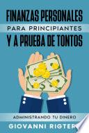 Finanzas Personales Para Principiantes Y A Prueba De Tontos