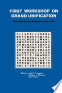 First Workshop on Grand Unification