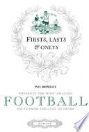 Firsts, Lasts & Onlys of Football