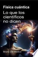 Física cuántica. Lo que los científicos no dicen