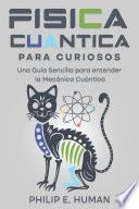 Física Cuántica para Curiosos.