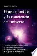Física cuántica y la conciencia del universo