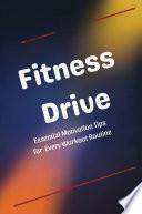 Fitness Drive: Essential Motivation Tips for Every Workout Routine