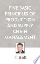 Five Basic Principles of Production and Supply Chain Management