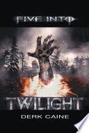 Five into twilight