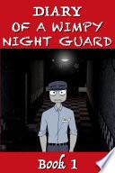Five Nights at Freddy's - Diary of a Wimpy Night Guard