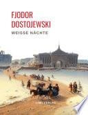 Fjodor Dostojewski: Weiße Nächte. Ein empfindsamer Roman (Aus den Erinnerungen eines Träumers)
