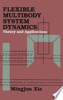 Flexible Multibody System Dynamics: Theory And Applications