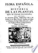Flora española ó Historia de las plantas que se crian en España