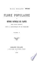 Flore populaire, ou histoire naturelle des plantes dans leurs rapports avec la linguistique et le folklore