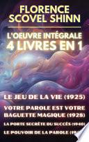 Florence Scovel Shinn - L'oeuvre intégrale - 4 Livres en 1